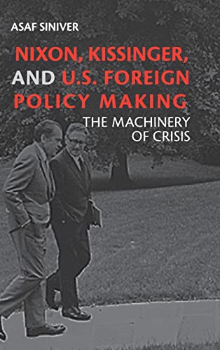 Stock image for Nixon, Kissinger, and U. S. Foreign Policy Making : The Machinery of Crisis for sale by Better World Books