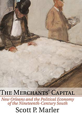 9780521897648: The Merchants' Capital: New Orleans and the Political Economy of the Nineteenth-Century South