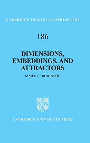 Dimensions, Embeddings, and Attractors (Cambridge Tracts in Mathematics, Series Number 186) (9780521898058) by Robinson, James C.