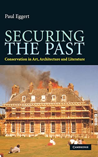 Stock image for Securing the Past: Conservation in Art, Architecture and Literature for sale by Magers and Quinn Booksellers