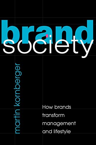Beispielbild fr Brand Society : How Brands Transform Management and Lifestyle zum Verkauf von Better World Books