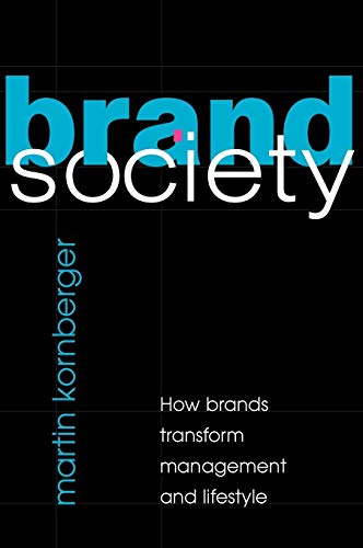 Stock image for Brand Society : How Brands Transform Management and Lifestyle for sale by Better World Books