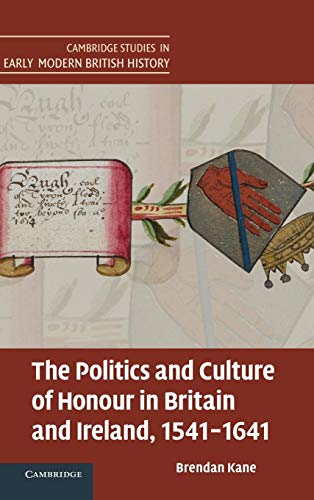 9780521898645: The Politics and Culture of Honour in Britain and Ireland, 1541–1641 (Cambridge Studies in Early Modern British History)