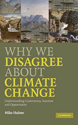 Stock image for Why We Disagree about Climate Change: Understanding Controversy, Inaction and Opportunity for sale by ThriftBooks-Dallas