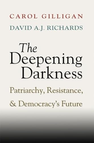 9780521898980: The Deepening Darkness: Patriarchy, Resistance, and Democracy's Future