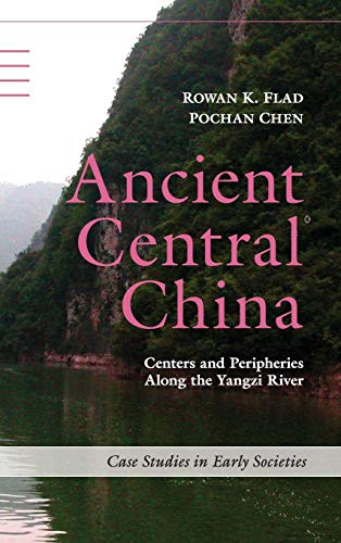 Stock image for Ancient Central China: Centers and Peripheries along the Yangzi River (Case Studies in Early Societies) for sale by Prior Books Ltd