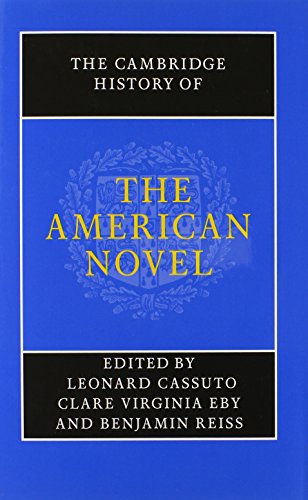 Imagen de archivo de The Cambridge History of the American Novel [Hardcover] Cassuto, Leonard; Eby, Clare Virginia and Reiss, Benjamin a la venta por Zebra Books