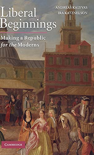 9780521899468: Liberal Beginnings: Making a Republic for the Moderns