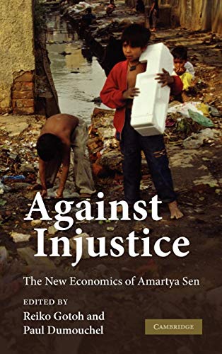 Against Injustice: The New Economics of Amartya Sen - Gotoh, Reiko (Editor)/ Dumouchel, Paul (Editor)