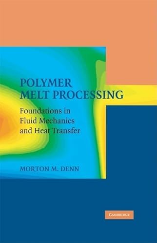 Beispielbild fr Polymer Melt Processing: Foundations in Fluid Mechanics and Heat Transfer (Cambridge Series in Chemical Engineering) zum Verkauf von Anybook.com