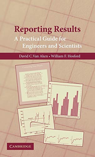 Reporting Results : A Practical Guide for Engineers and Scientists - Van Aken, David C.; Hosford, William F.