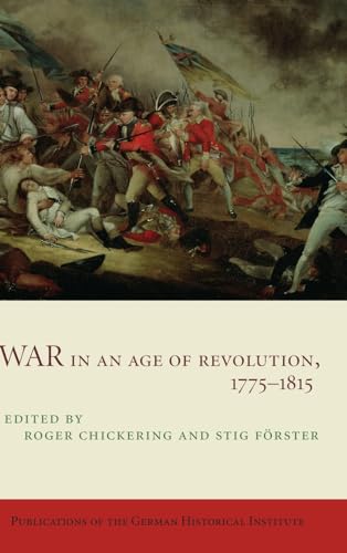 Stock image for War in an Age of Revolution, 1775?1815 (Publications of the German Historical Institute) for sale by Riverby Books (DC Inventory)