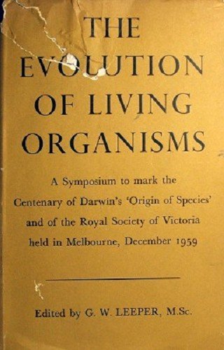 Stock image for The Evolution of Living Organisms: A Symposium to Mark the Centenary of Darwin's "Origins of Species" and of the Royal Society of Victoria, Held in Melbourne, December 1959 for sale by Wonder Book