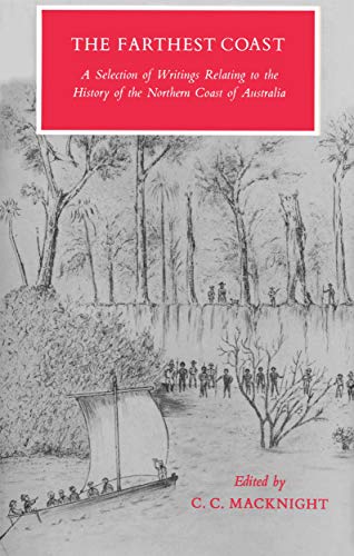 The Farthest Coast - A selection of writings relating to the history of the Northern Coast of Aus...