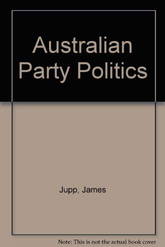Beispielbild fr Australian Party Politics zum Verkauf von The Guru Bookshop