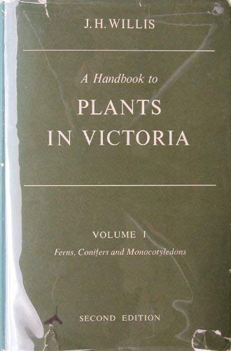 A Handbook to Plants in Victoria. Volume 1. Ferns, Conifers and Monocotyledons