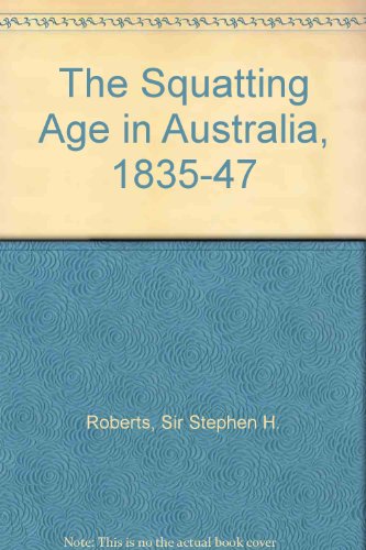 The Squatting Age in Australia 1835-1847