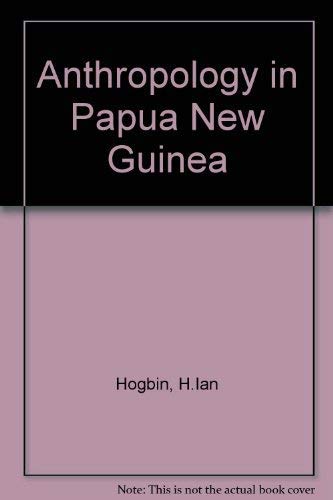 Beispielbild fr Anthropology in Papua New Guinea; Readings from the Encyclopaedia of Papua and New Guinea zum Verkauf von COLLINS BOOKS