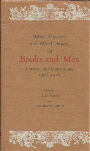 Stock image for Walter Murdoch and Alfred Deakin on Books and Men [Dec 01, 1974] Nauze, J.A.L. for sale by Amazing Books Pittsburgh