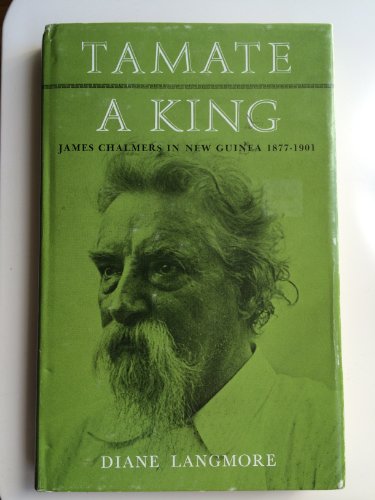 9780522840797: Tamate, a king: James Chalmers in New Guinea, 1877-1901