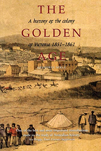 Imagen de archivo de The Golden Age: A History of the Colony of Victoria 1851?1861 a la venta por Carmela's Books