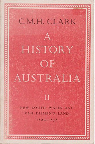 Stock image for A HISTORY OF AUSTRALIA Volume II, New South Wales and Van Diemen's Land 1822-1838 for sale by Karen Wickliff - Books