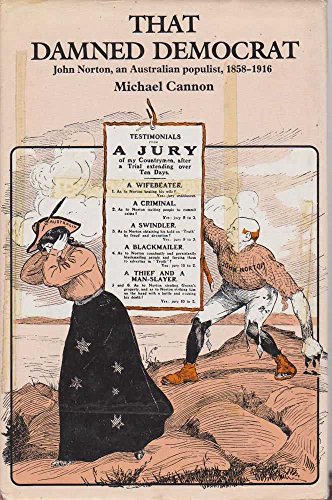 Imagen de archivo de That Damned Democrat: John Norton, an Australian Populist, 1858 - 1916 a la venta por Tiber Books