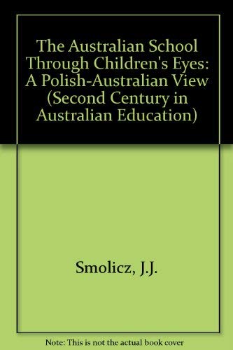 Australian School Through Children's Eyes: A Polish-Australian View (Second Centory in Australian...