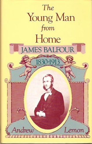 Imagen de archivo de The Young Man from Home: James Balfour, 1830-1913 a la venta por Aardvark Rare Books