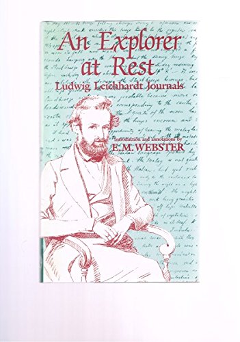 Beispielbild fr An Explorer at Rest: Ludwig Leichhardt at Port Essington and on the Homeward Voyage 1845 - 1846 zum Verkauf von Syber's Books