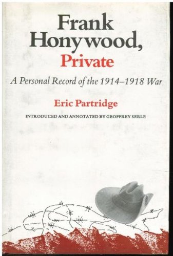 Stock image for FRANK HONYWOOD, PRIVATE. A Personal Record of the 1914-1918 War. for sale by Sainsbury's Books Pty. Ltd.