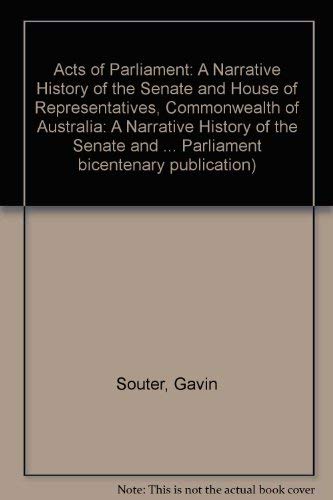 Stock image for Acts of Parliament: A Narrative History of the Senate and House of Representatives Commonwealth of Australia for sale by Gleebooks