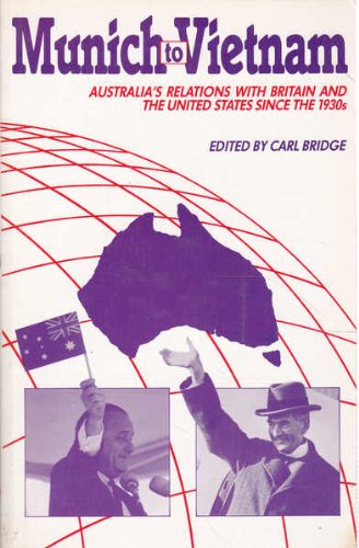 

Munich to Vietnam: Australias Relations with Britain and the United States Since the 1930s