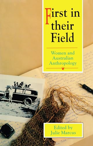 First in Their Field. Women and Australian Anthropology