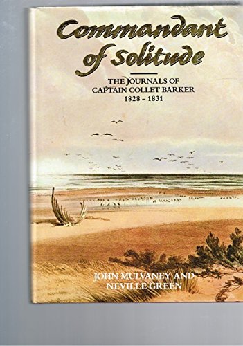 Stock image for Commandant of Solitude: The Journals of Captain Collet Barker 1828-1831 for sale by Arete Books