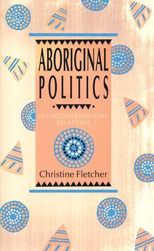 Stock image for Aboriginal politics intergovernmental relations for sale by Dromanabooks