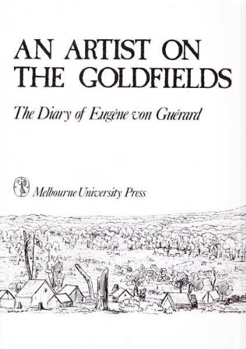 9780522845037: An Artist on the Goldfields: The Diary of Eugene Von Guerard