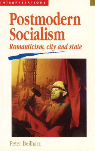 Stock image for Postmodern Socialism: Romanticism, City and State (Interpretations (Carlton, Vic.).) for sale by Kennys Bookstore