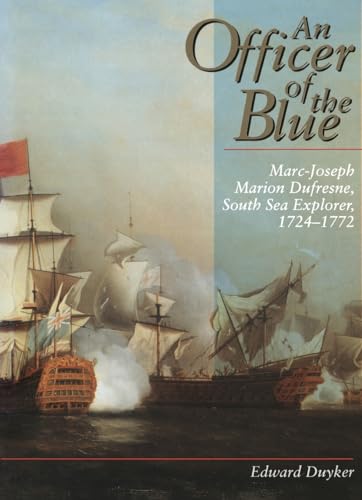 An Officer of the Blue: Marc-Joseph Marion Dufresne, South Sea Explorer 1724?1772 (Miegunyah Pres...