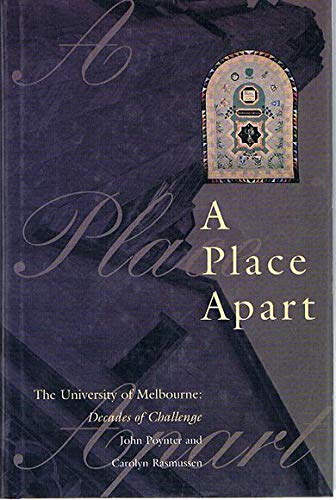 Stock image for A Place Apart -- The University of Melbourne: Decades of Challenge for sale by Albion Books