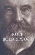 Rolf Boldrewood: A Life