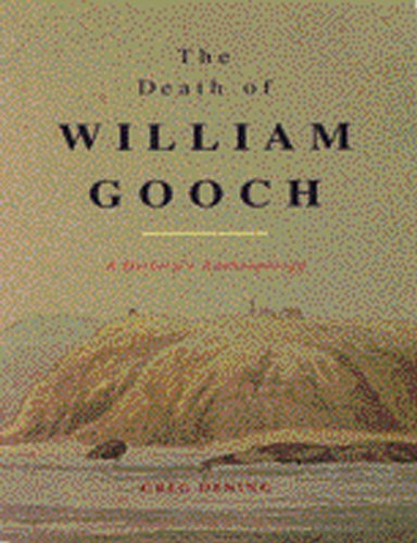 The Death of William Gooch : A History's Anthropology - Greg Dening