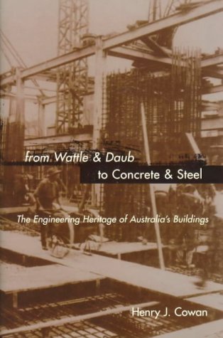 Stock image for From Wattle & Daub to Concrete & Steel. The Engineering Heritage of Australia's Buildings for sale by Arapiles Mountain Books - Mount of Alex
