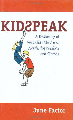 Beispielbild fr Kidspeak : A Dictionary of Australian Children's Words, Expressions and Games. zum Verkauf von Lost and Found Books