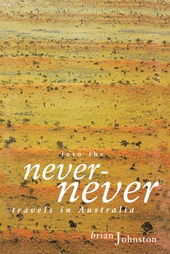 Into the Never Never: Travels in Australia (9780522848076) by Johnston, Brian