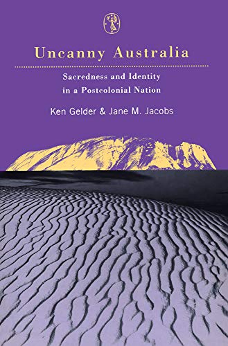 Uncanny Australia: Sacredness and Identity in a Postcolonial Nation (9780522848168) by Jacobs, Jane M; Gelder, Ken