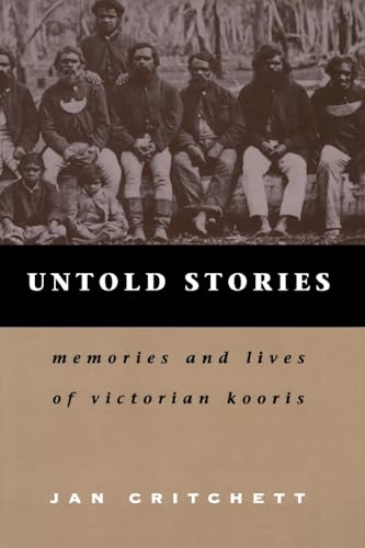 Stock image for Untold stories: Memories and lives of Victorian Kooris for sale by Robert Campbell Bookseller ABAC/ILAB