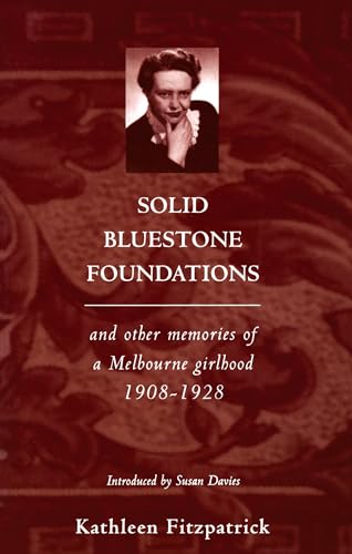 Solid Bluestone Foundations: and Other Memories of an Australian Girlhood 1908-1928 (9780522848236) by Fitzpatrick, Kathleen