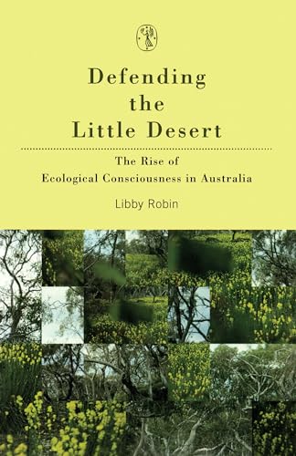 9780522848311: Defending The Little Desert: The Rise of Ecological Consciousness in Australia