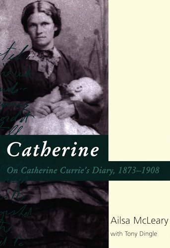 Beispielbild fr Catherine: On Catherine Currie's Diary, 1873-1908 zum Verkauf von Powell's Bookstores Chicago, ABAA